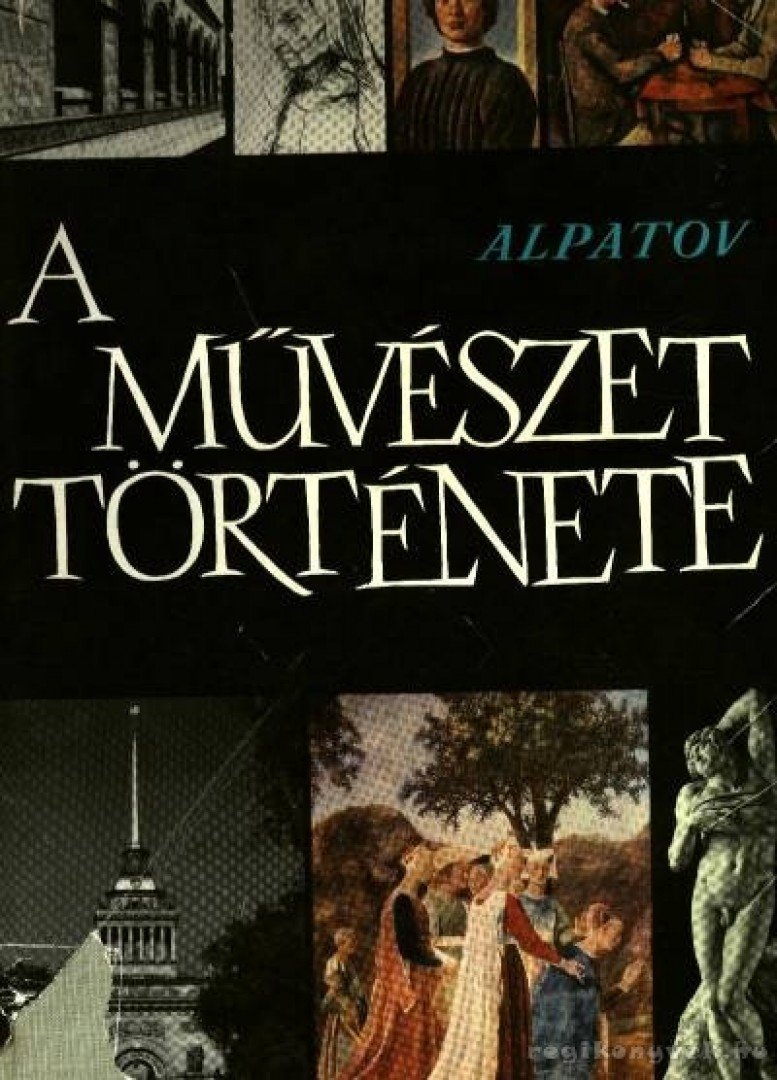 Alpatov, M. V. - A művészet története II. kötet [antikvár]