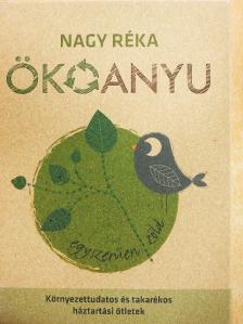 Nagy Réka - Ökoanyu [antikvár]