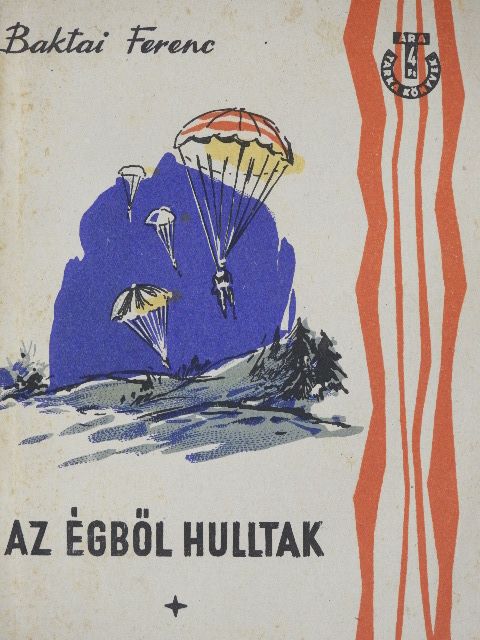 Baktai Ferenc - Az égből hulltak [antikvár]