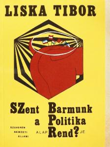 Liska Tibor - Szent barmunk - a politika alaprendje [antikvár]