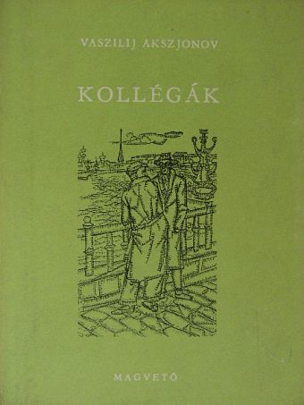 Vaszilij Akszjonov - Kollégák [antikvár]