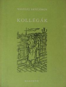 Vaszilij Akszjonov - Kollégák [antikvár]