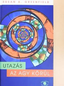 Susan A. Greenfield - Utazás az agy körül [antikvár]