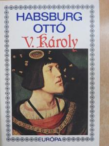 Habsburg Ottó - V. Károly [antikvár]