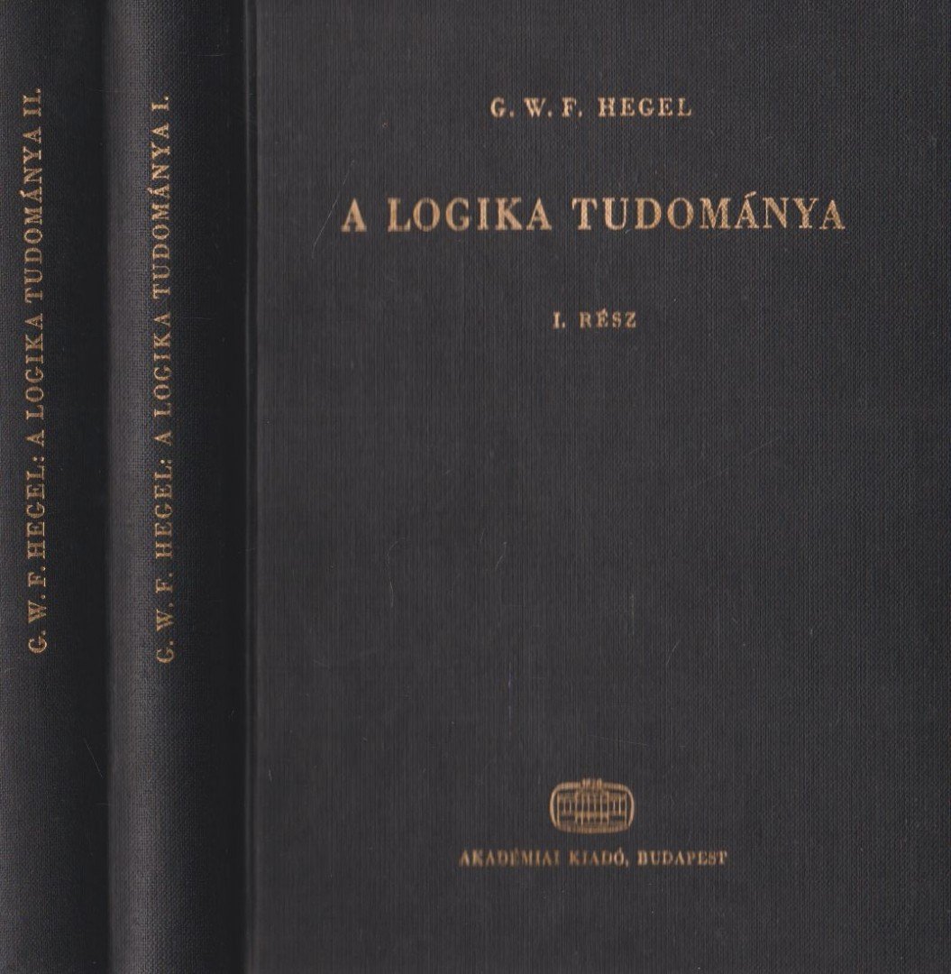 Hegel, Georg Wilhelm Friedrich - A logika tudománya I-II. [antikvár]