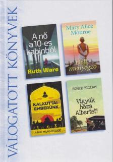 Ruth Ware, Mary Alice Monroe, Homer Hickam, Abir Mukherjee - A nő a 10-es kabinból / Déli menyegző / Kalkuttai emberünk / Vigyük haza Albertet [antikvár]