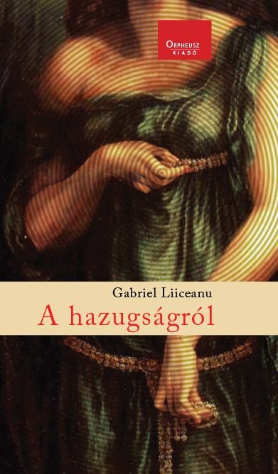 LIICEANU, GABRIEL - A hazugságról
