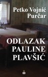 Purcar Petko Vojnic - ODLAZAK PAULINE PLAVSIC [eKönyv: epub, mobi]