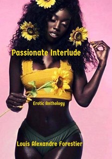 Forestier Louis Alexander - Passionate Interlude - Erotic Anthology [eKönyv: epub, mobi]
