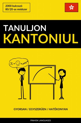 Tanuljon Kantoniul - Gyorsan / Egyszerűen / Hatékonyan [eKönyv: epub, mobi]