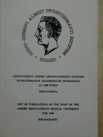 Szent-Györgyi Albert Orvostudományi Egyetem munkatársainak szakirodalmi munkássága az 1988. évben [antikvár]