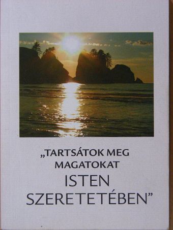 "Tartsátok meg magatokat Isten szeretetében" [antikvár]