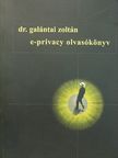 Dr. Galántai Zoltán - E-privacy olvasókönyv [antikvár]