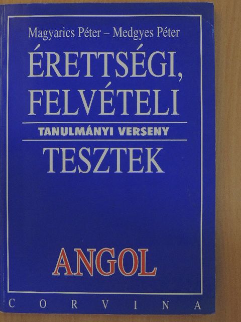 Magyarics Péter - Érettségi, felvételi, tanulmányi verseny tesztek - Angol [antikvár]