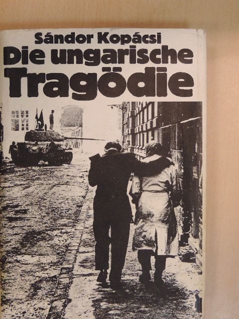 Kopácsi Sándor - Die ungarische Tragödie [antikvár]
