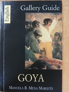 Manuela B. Mena Marqués - Goya: Gallery Guide [antikvár]