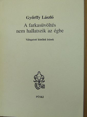 Győrffy László - A farkasüvöltés nem hallatszik az égbe [antikvár]