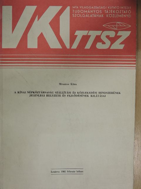 Mészáros Klára - A Kínai Népköztársaság szállítási és közlekedési rendszerének jelenlegi helyzete és fejlődésének kilátásai [antikvár]
