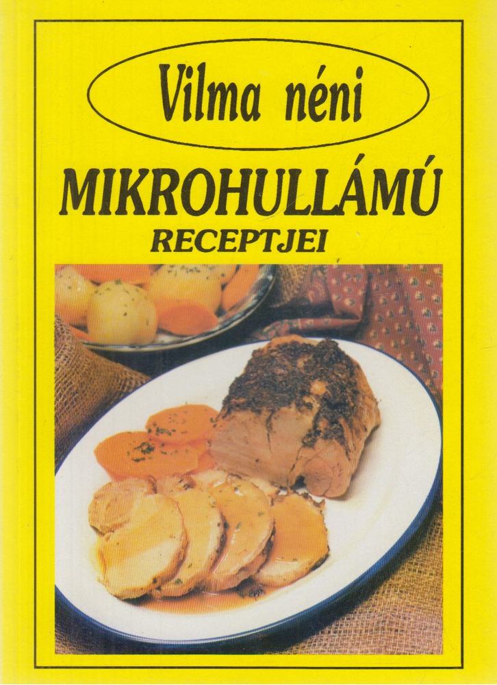SZABÓ VILMA - Vilma néni mikrohullámú receptjei [antikvár]