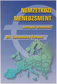 Dr. Ternovszky Ferenc - Nemzetközi menedzsment európai szemmel [antikvár]