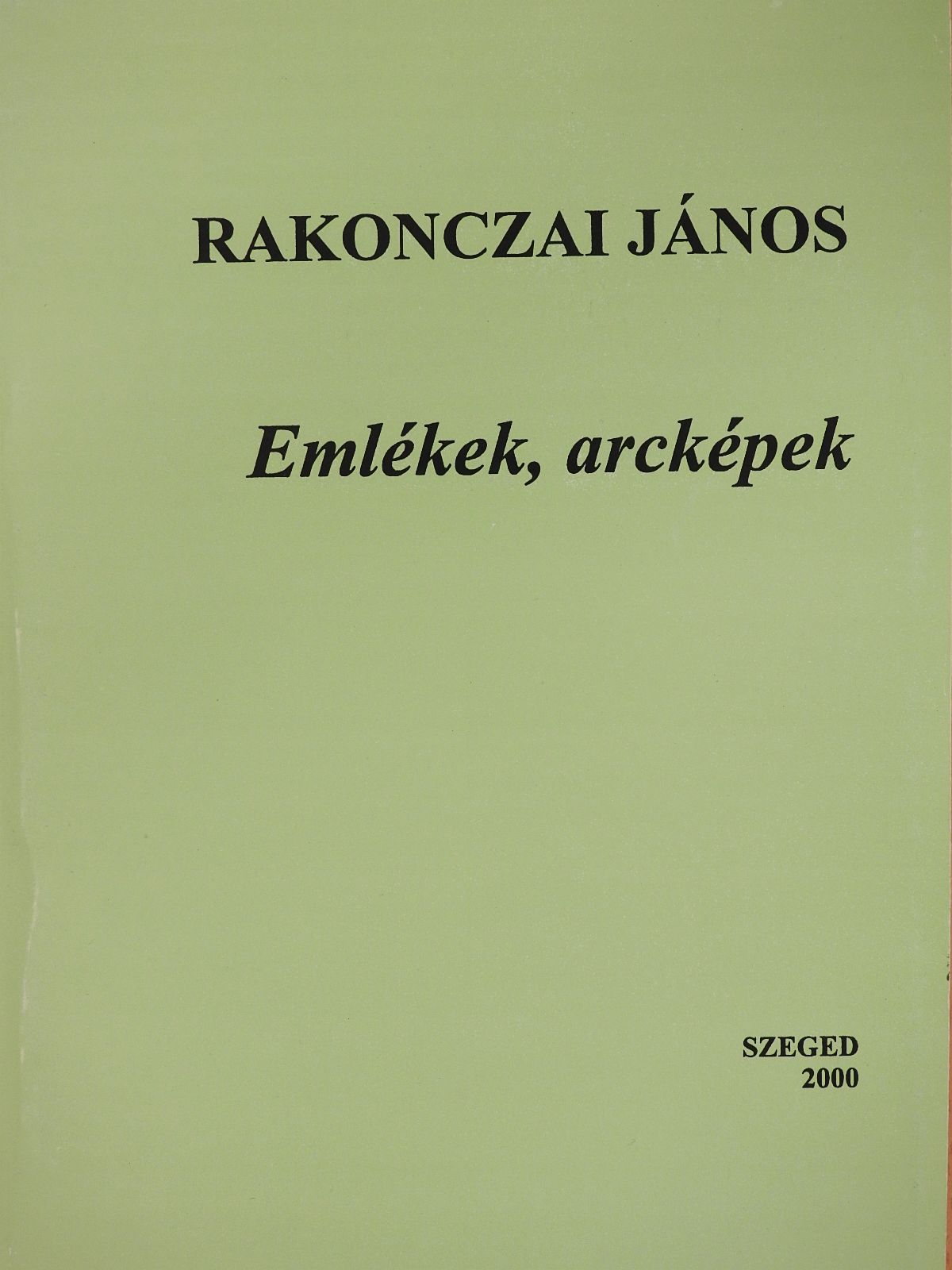 Rakonczai János - Emlékek, arcképek (dedikált példány) [antikvár]