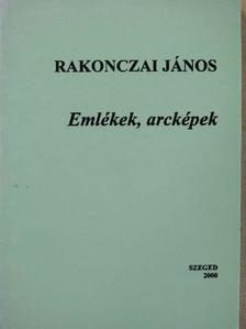 Rakonczai János - Emlékek, arcképek (dedikált példány) [antikvár]