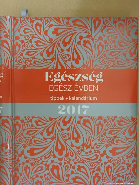 Egészség egész évben 2017 [antikvár]