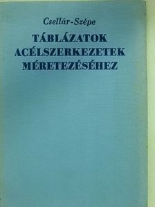 Dr. Csellár Ödön - Táblázatok acélszerkezetek méretezéséhez [antikvár]