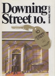 BÁNYÁSZ REZSŐ - Downing Street 10. [antikvár]