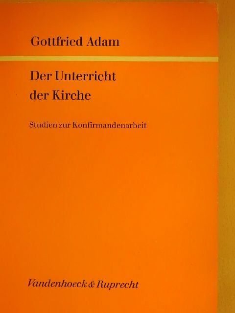 Gottfried Adam - Der Unterricht der Kirche [antikvár]