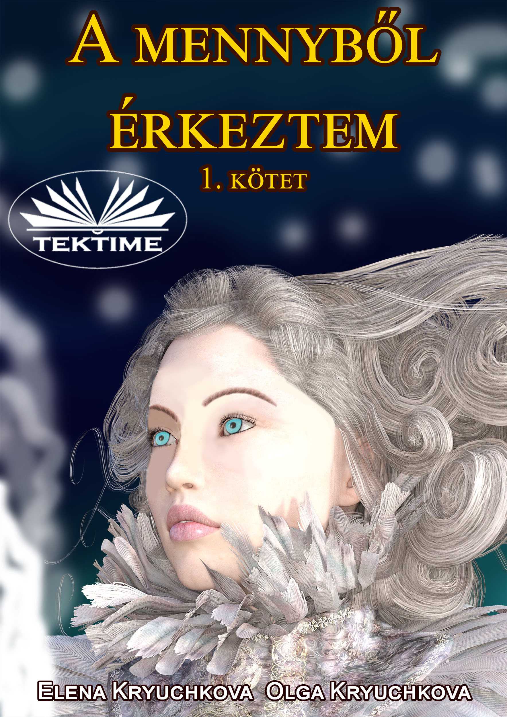 Kryuchkova Elena - A Mennyből Érkeztem 1. Kötet [eKönyv: epub, mobi]