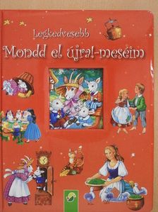 Gisela Fischer - Legkedvesebb Mondd el újra!-meséim [antikvár]