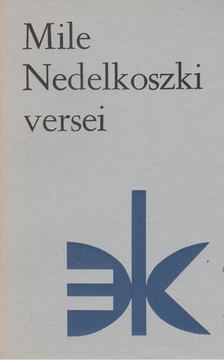 Mile Nedelkoszki - Mile Nedelkoszki versei [antikvár]