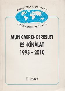 Gállos János - Munkaerő-kereslet és -kínálat 1995-2010 I. [antikvár]