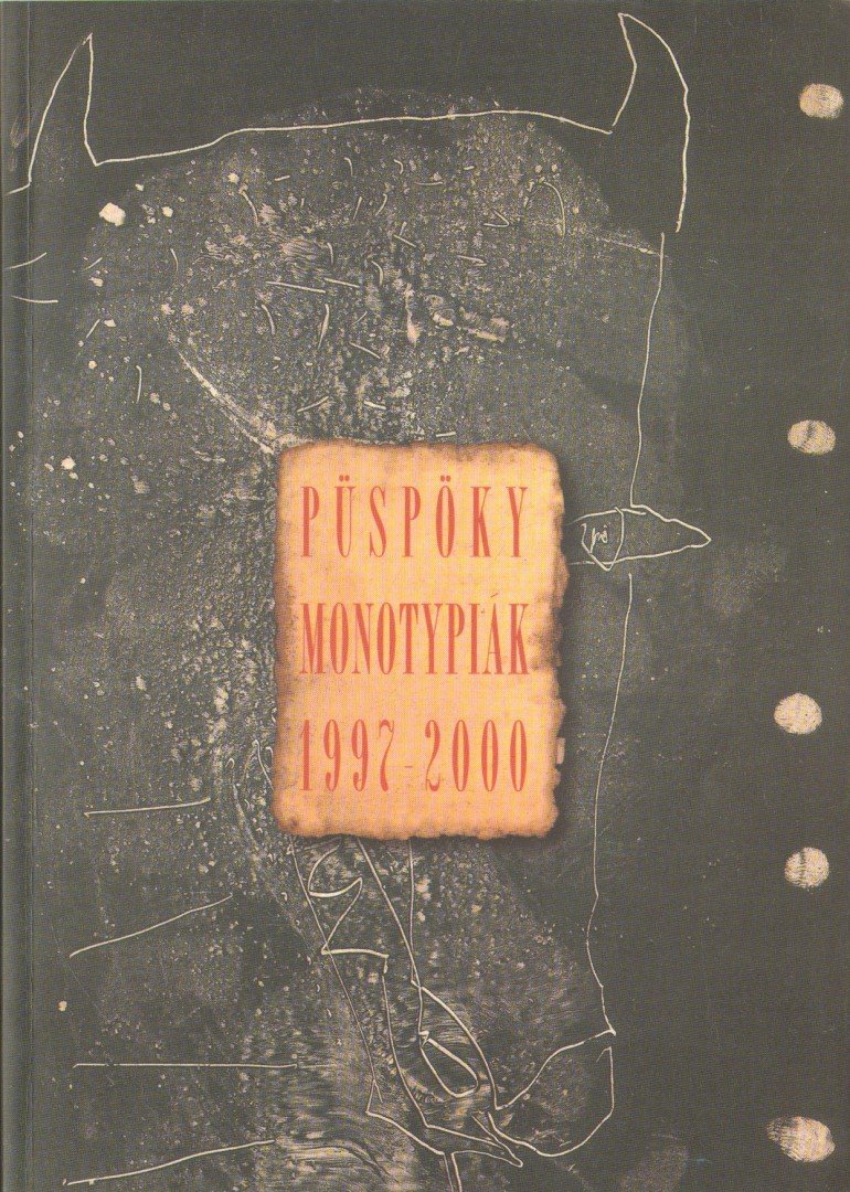 P. SZABÓ ERNŐ - Püspöky monotypiák 1997-2000 (dedikált) [antikvár]