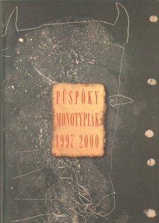 P. SZABÓ ERNŐ - Püspöky monotypiák 1997-2000 (dedikált) [antikvár]