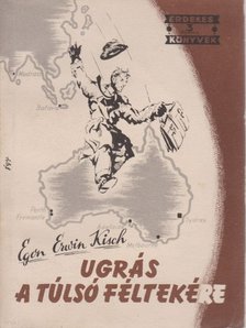 KISCH, EGON ERWIN - Ugrás a túlsó féltekére [antikvár]