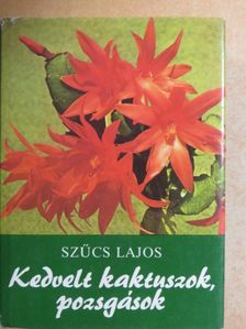 Szűcs Lajos - Kedvelt kaktuszok, pozsgások [antikvár]