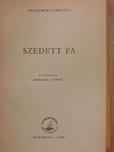 Branimir Csoszics - Szedett fa [antikvár]