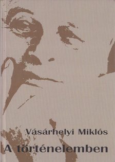 Vásárhelyi Miklós - A történelemben [antikvár]