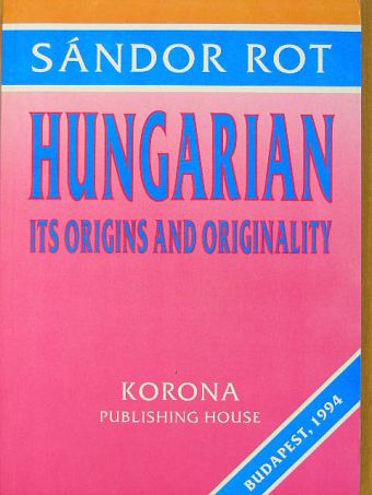 Rot Sándor - Hungarian its Origins and Originality [antikvár]
