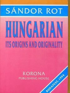 Rot Sándor - Hungarian its Origins and Originality [antikvár]