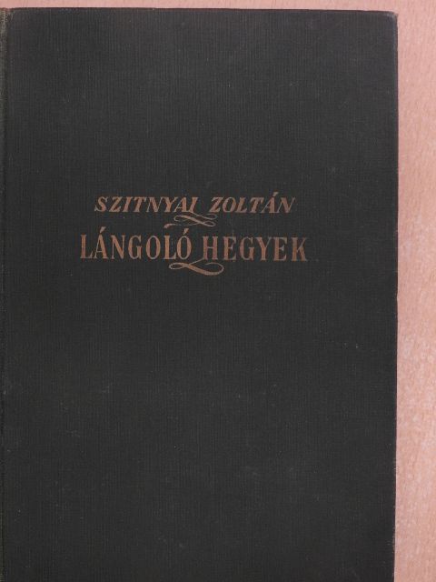 Szitnyai Zoltán - Lángoló hegyek [antikvár]
