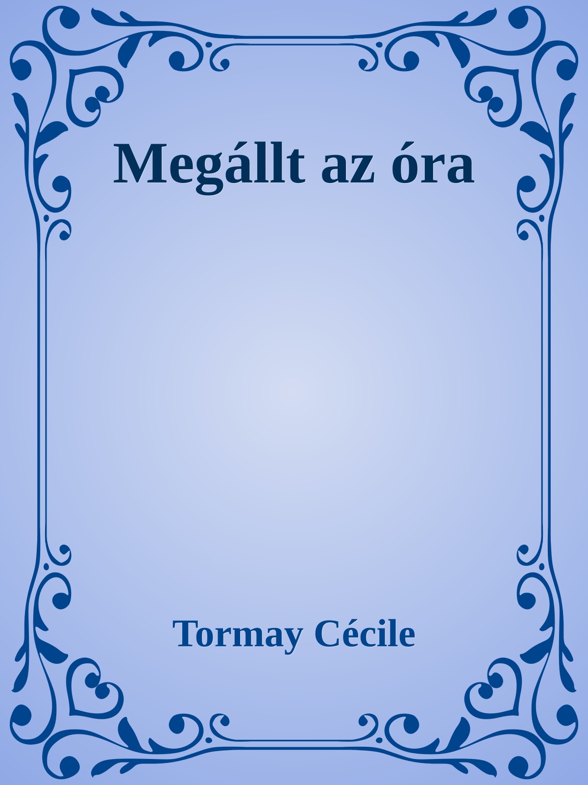 Tormay Cécile - Megállt az óra [eKönyv: epub, mobi]