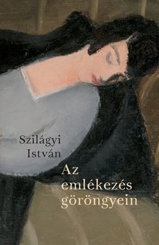 Szilágyi István - Az emlékezés göröngyein
