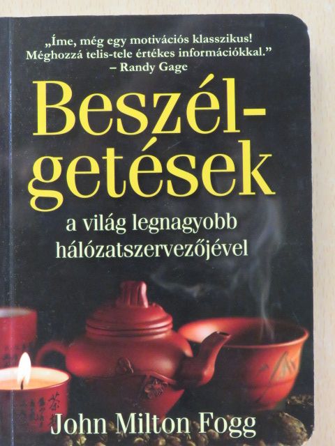 John Milton Fogg - Beszélgetések a világ legnagyobb hálózatszervezőjével [antikvár]