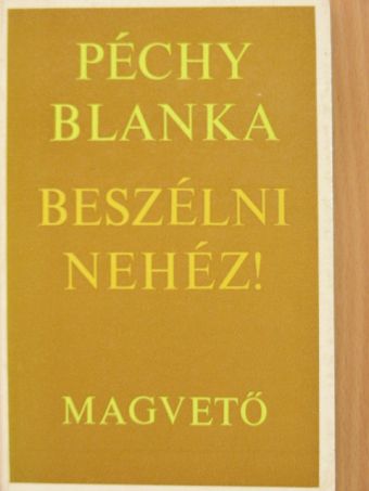 Péchy Blanka - Beszélni nehéz! [antikvár]