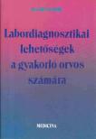 Dr. Gion Gábor - Labordiagnosztikai lehetőségek a gyakorló orvos számára [antikvár]