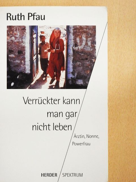 Ruth Pfau - Verrückter kann man gar nicht leben [antikvár]