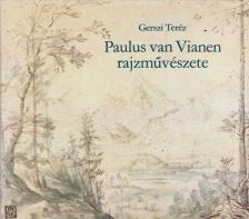 GERSZI TERÉZ - Paulus van Vianen rajzművészete [antikvár]